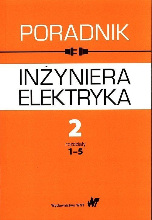 Poradnik inżyniera elektryka. Tom 2. Część 1 rozdziały 1-5