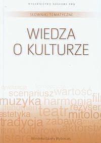 Słowniki tematyczne. Tom 13. Wiedza o kulturze