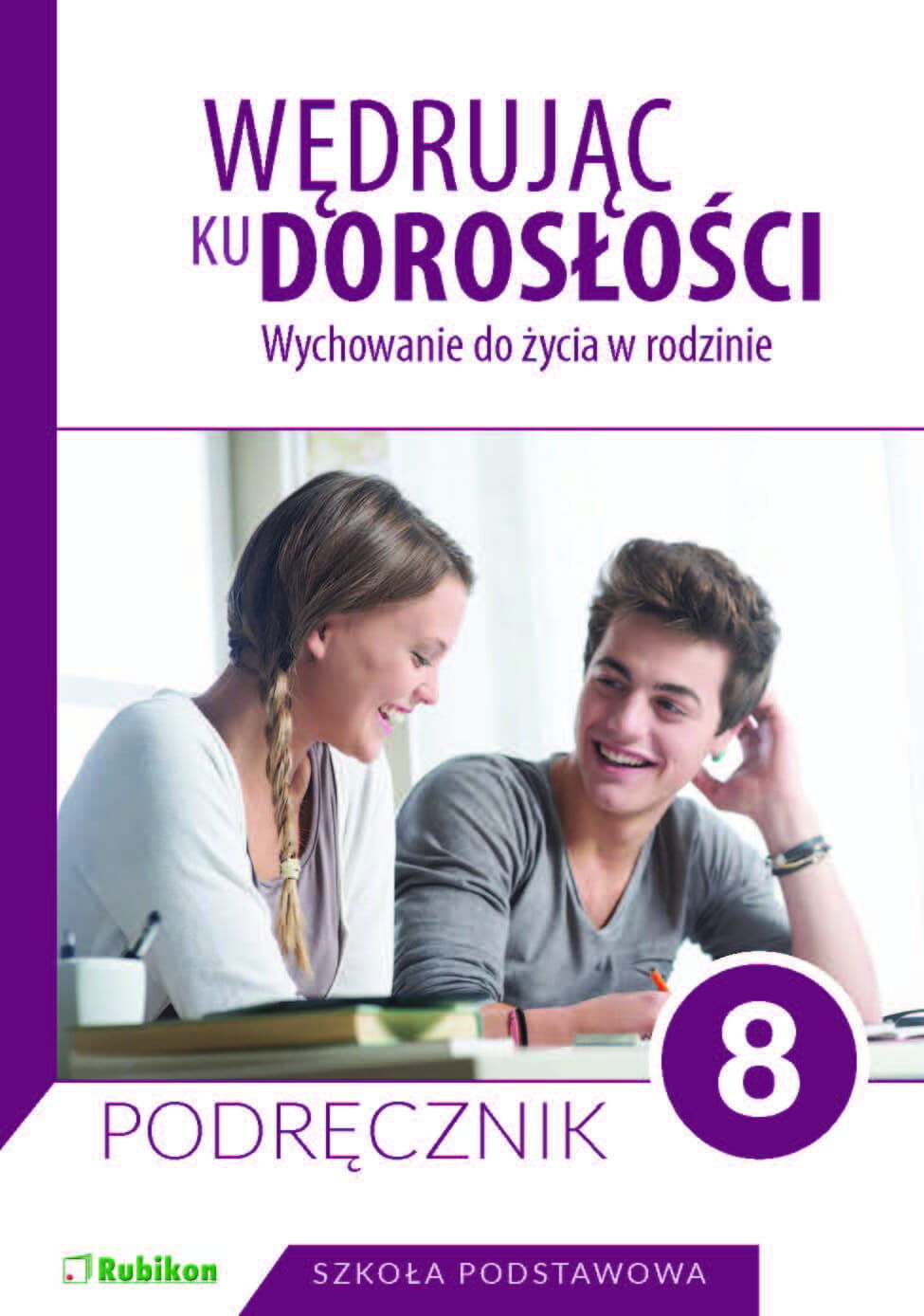 Wędrując ku dorosłości Podręcznik dla klasy 8 szkoły podstawowej wychowanie do życia w rodzinie