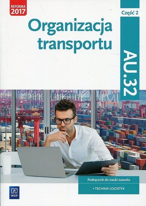 Organizacja transportu. Część 2 Podręcznik Kwalifikacja AU.32
