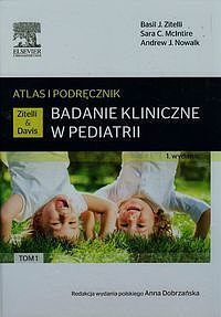 Badanie kliniczne w pediatrii Atlas i podręcznik. Tom 1