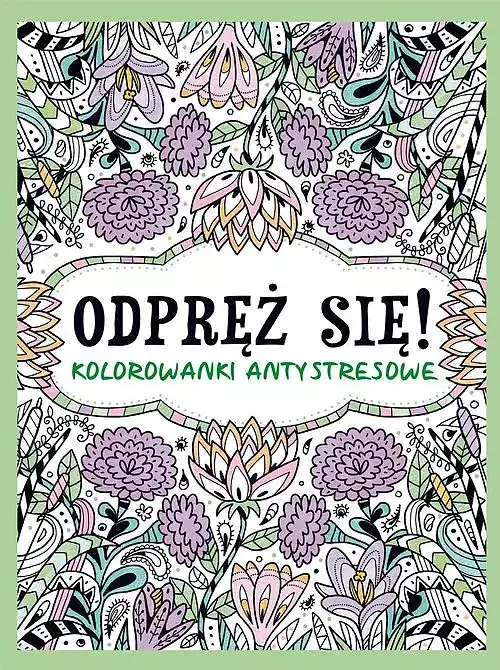 Odpręź się! Kolorowanki antystresowe