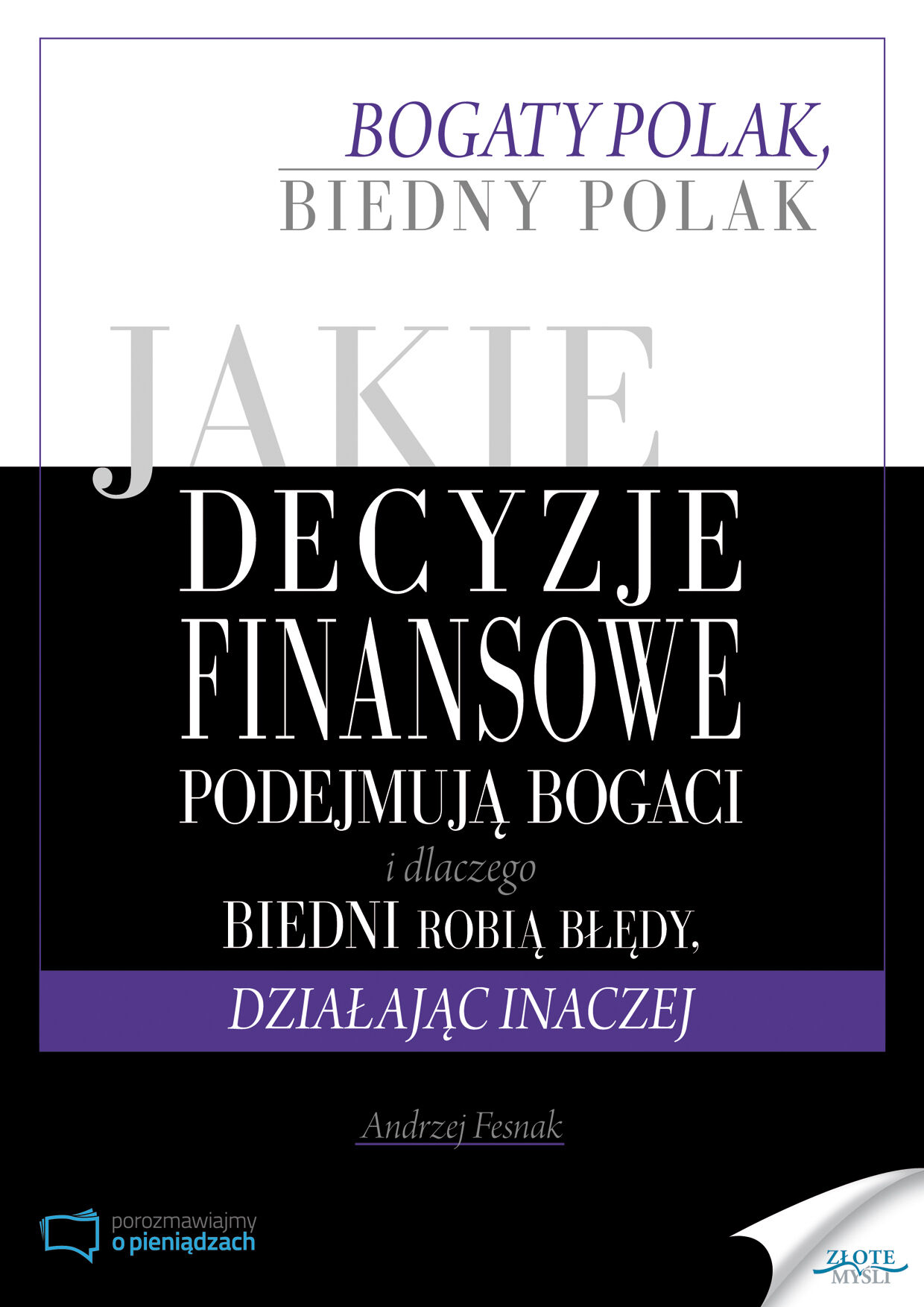 Jakie decyzje finansowe podejmują bogaci i dlaczego biedni robią błędy, działając inaczej (e-book)