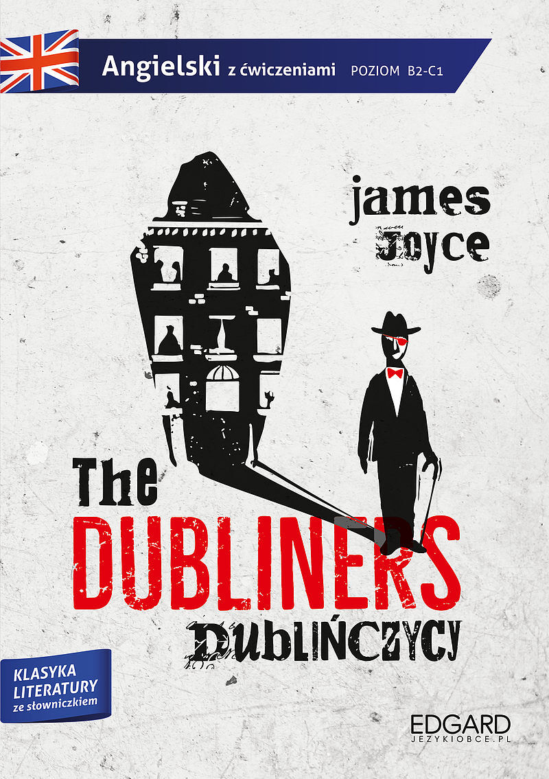 James Joyce:The Dubliners/Dublińczycy. Adaptacja klasyki literatury z ćwiczeniami