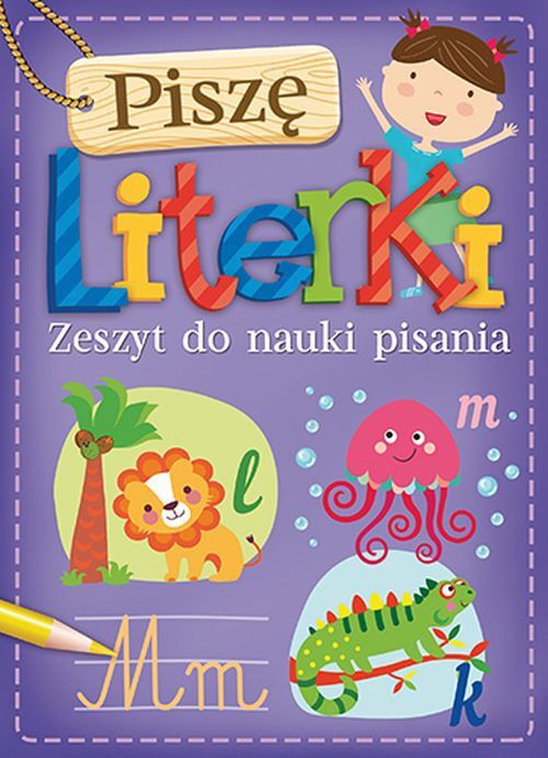 Piszę literki. Zeszyt do nauki pisania