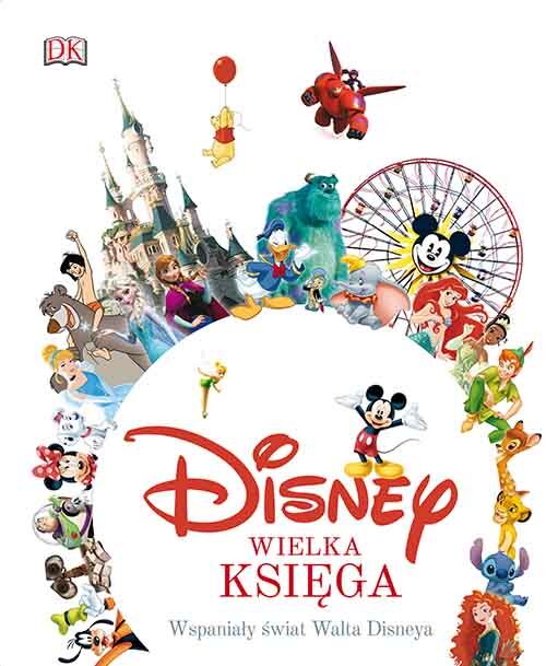 Disney. Wielka Księga. Wspaniały świat Walta Disneya