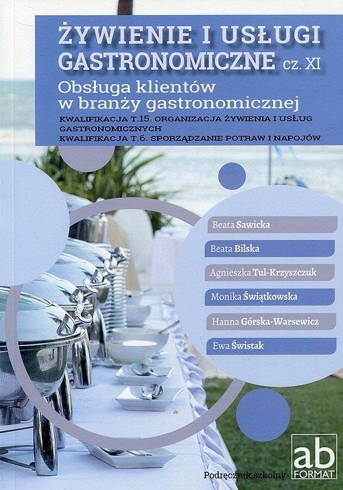 Żywienie i usługi gastronomiczne. Część XI - Obsługa klientów w branży gastronomicznej