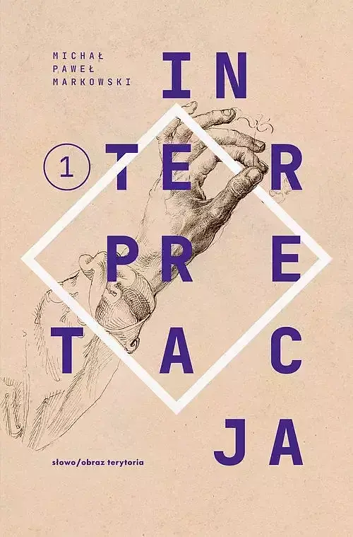Teksty zebrane 1988-2022. Tom 1. Interpretacja