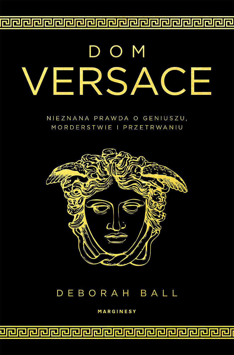 Dom Versace. Nieznana prawda o geniuszu, morderstwie i przetrwaniu