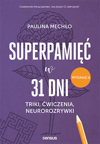 Superpamięć w 31 dni. Triki, ćwiczenia, neurorozrywki wyd. 2