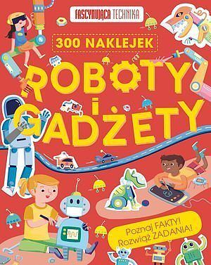 Fascynująca technika. Roboty i gadżety