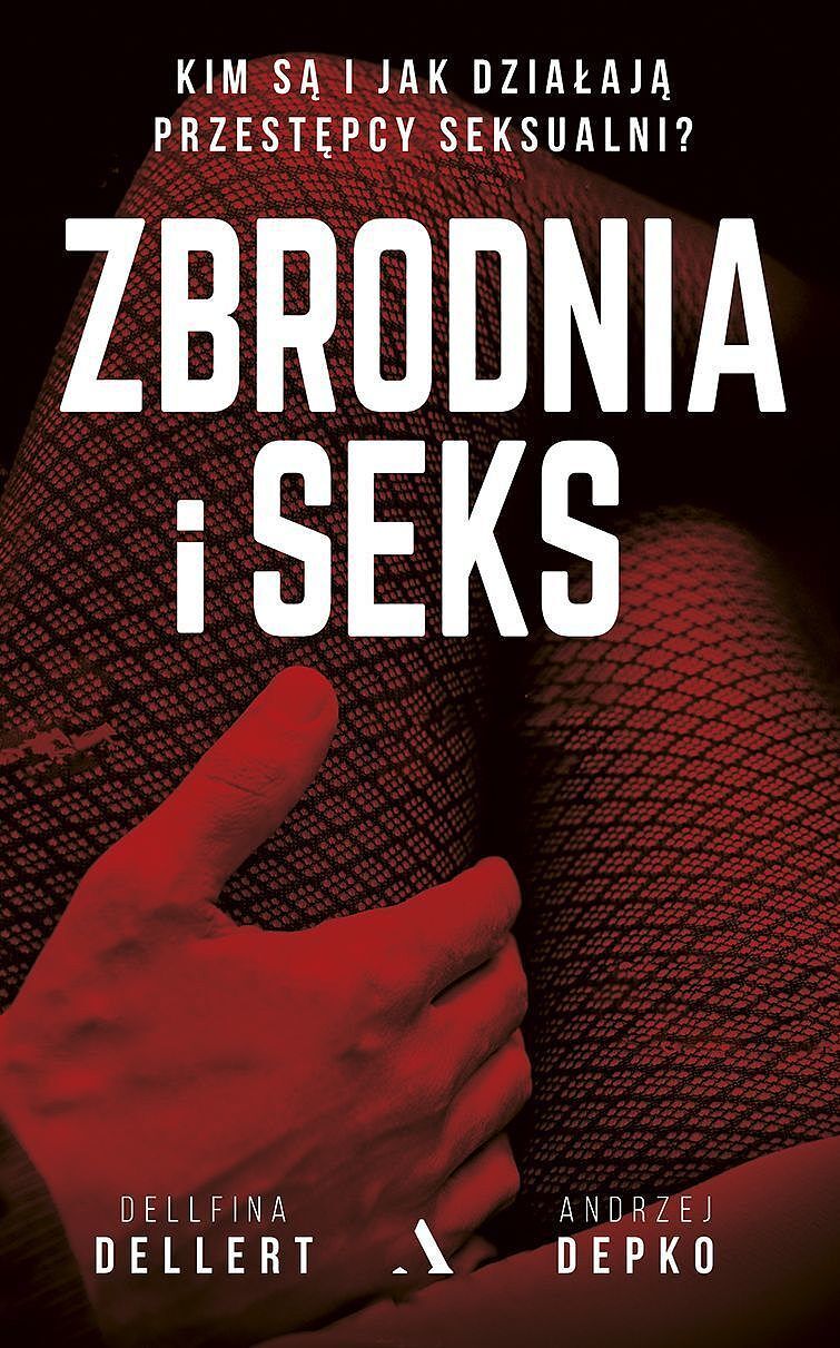 Zbrodnia i seks. Kim są i jak działają przestępcy seksualni?