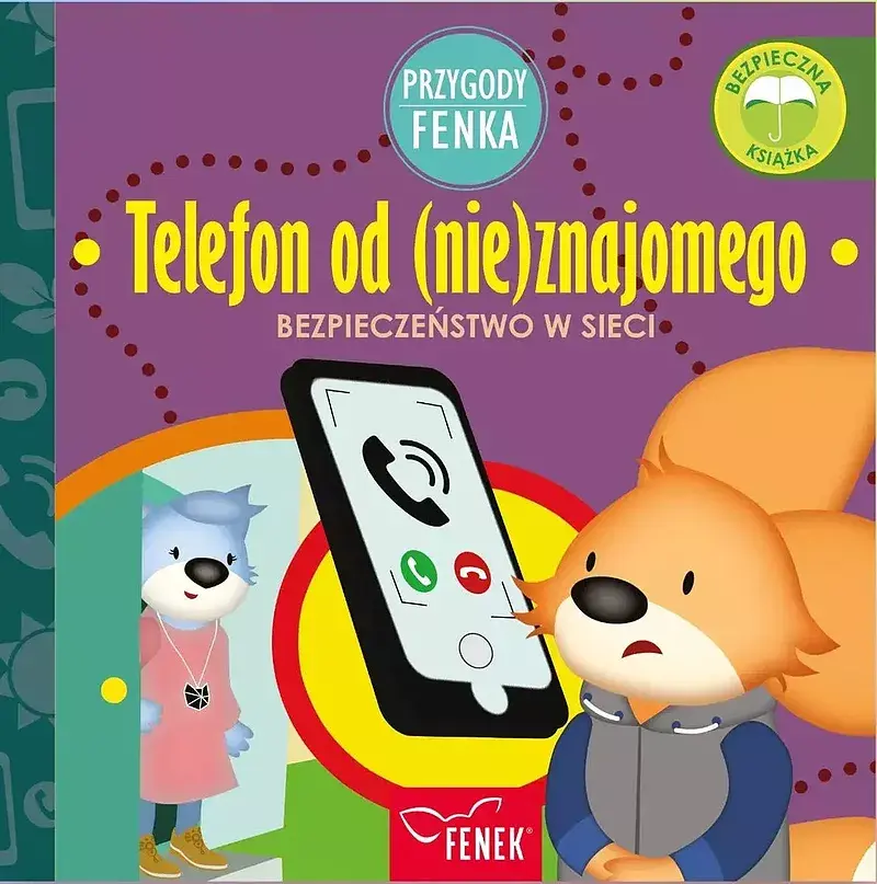 Telefon od (nie)znajomego. Bezpieczeństwo w sieci. Przygody fenka