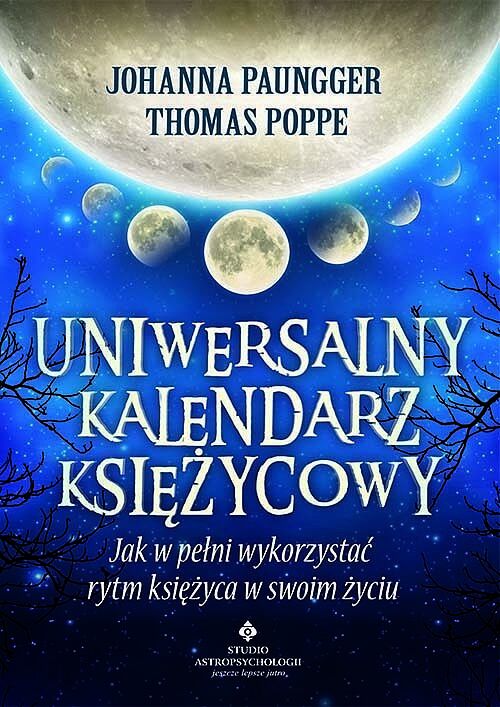 Uniwersalny kalendarz księżycowy. Jak w pełni wykorzystać rytm księżyca w swoim życiu wyd. 2021