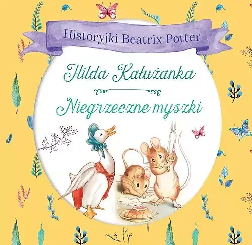 Historyjki Beatrix Potter. Hilda Kałużanka, Niegrzeczne myszki