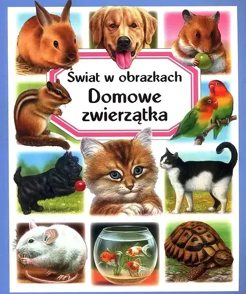 Świat w obrazkach. Domowe zwierzątka