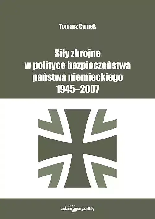 Siły zbrojne w polityce bezpieczeństwa państwa niemieckiego 1945-2007