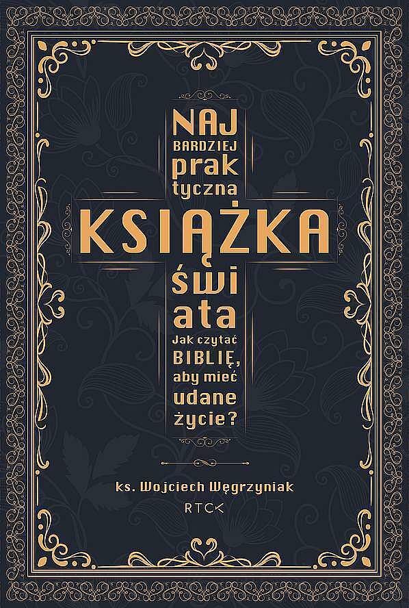Najbardziej praktyczna książka świata. Jak czytać biblię, aby mieć udane życie?