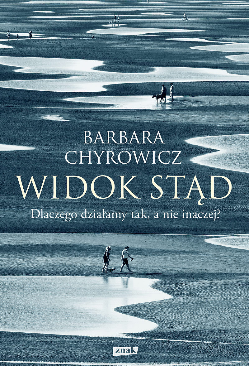 Widok stąd. Dlaczego działamy tak, a nie inaczej? (rob.)