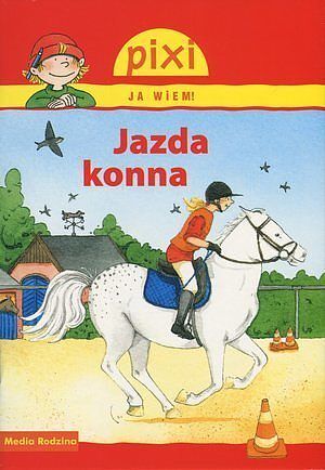 Jazda konna. Pixi Ja wiem!