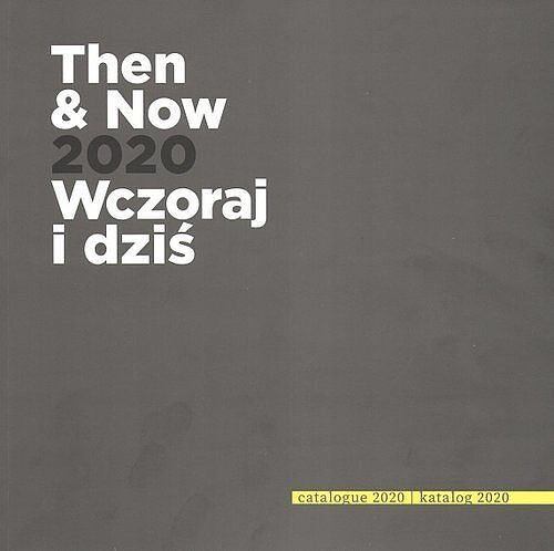 Then and now 2020 Wczoraj i Dziś / Muzeum Narodowe w Gdańsku