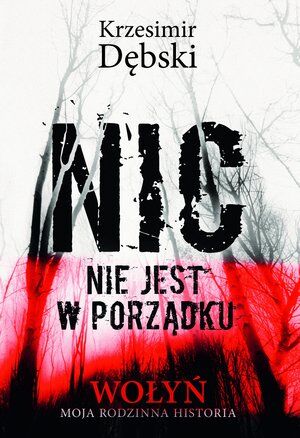 Nic nie jest w porządku wołyń moja rodzinna historia