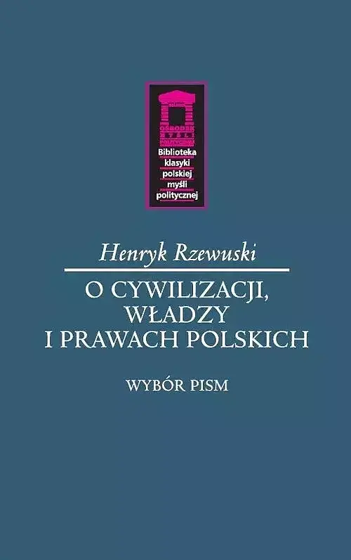 O cywilizacji, władzy i prawach polskich