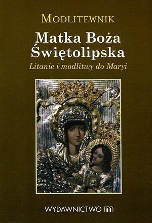 Modlitewnik. Matka Boża Świętolipska