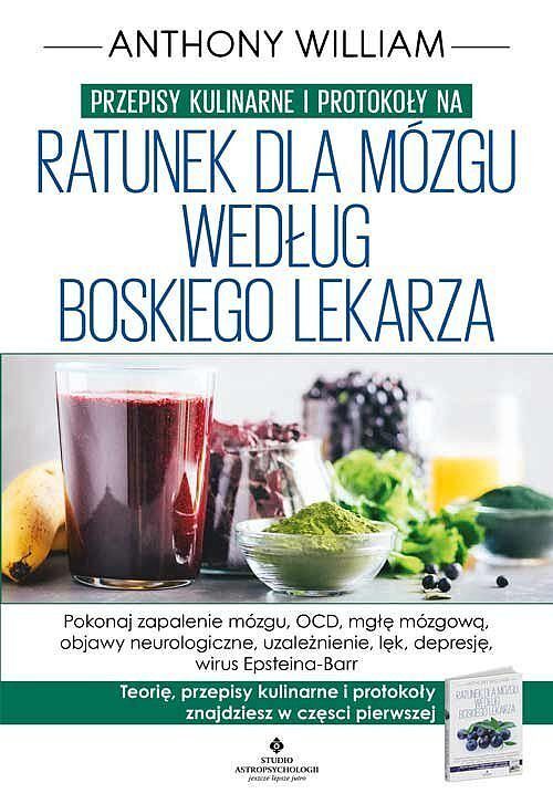 Przepisy kulinarne i protokoły na Ratunek dla mózgu według Boskiego Lekarza