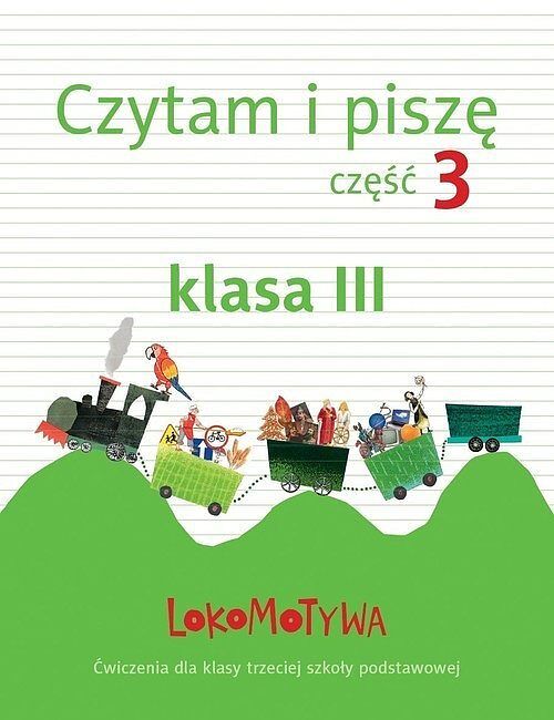 Lokomotywa 3 Czytam i piszę. Część 3 Ćwiczenia