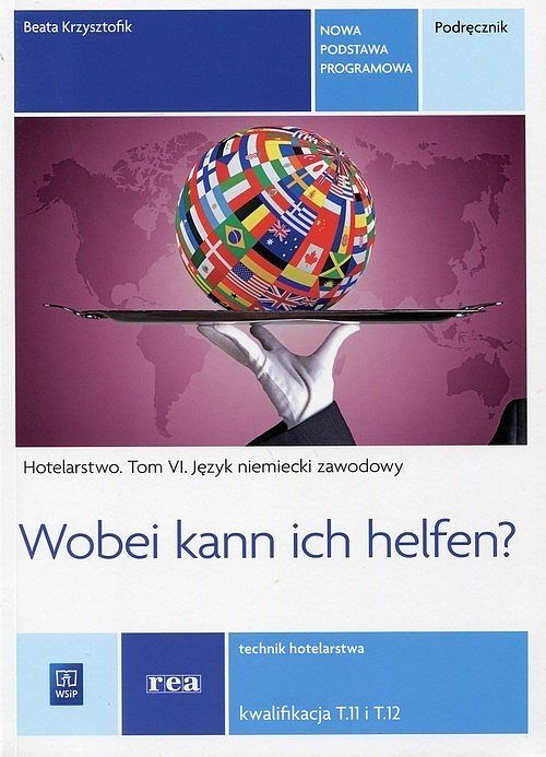 Wobei kann ich helfen? Hotelarstwo. Tom 6. Podręcznik. Język niemiecki zawodowy. Kwalifikacja. Tom 11 i Tom 12