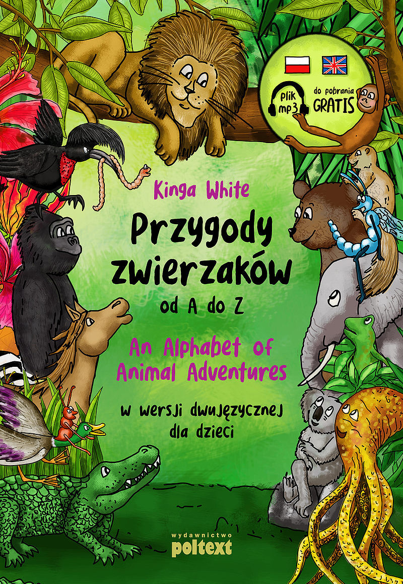Przygody zwierzaków od A do Z. An Alphabet of Animal Adventures w wersji dwujęzycznej dla dzieci