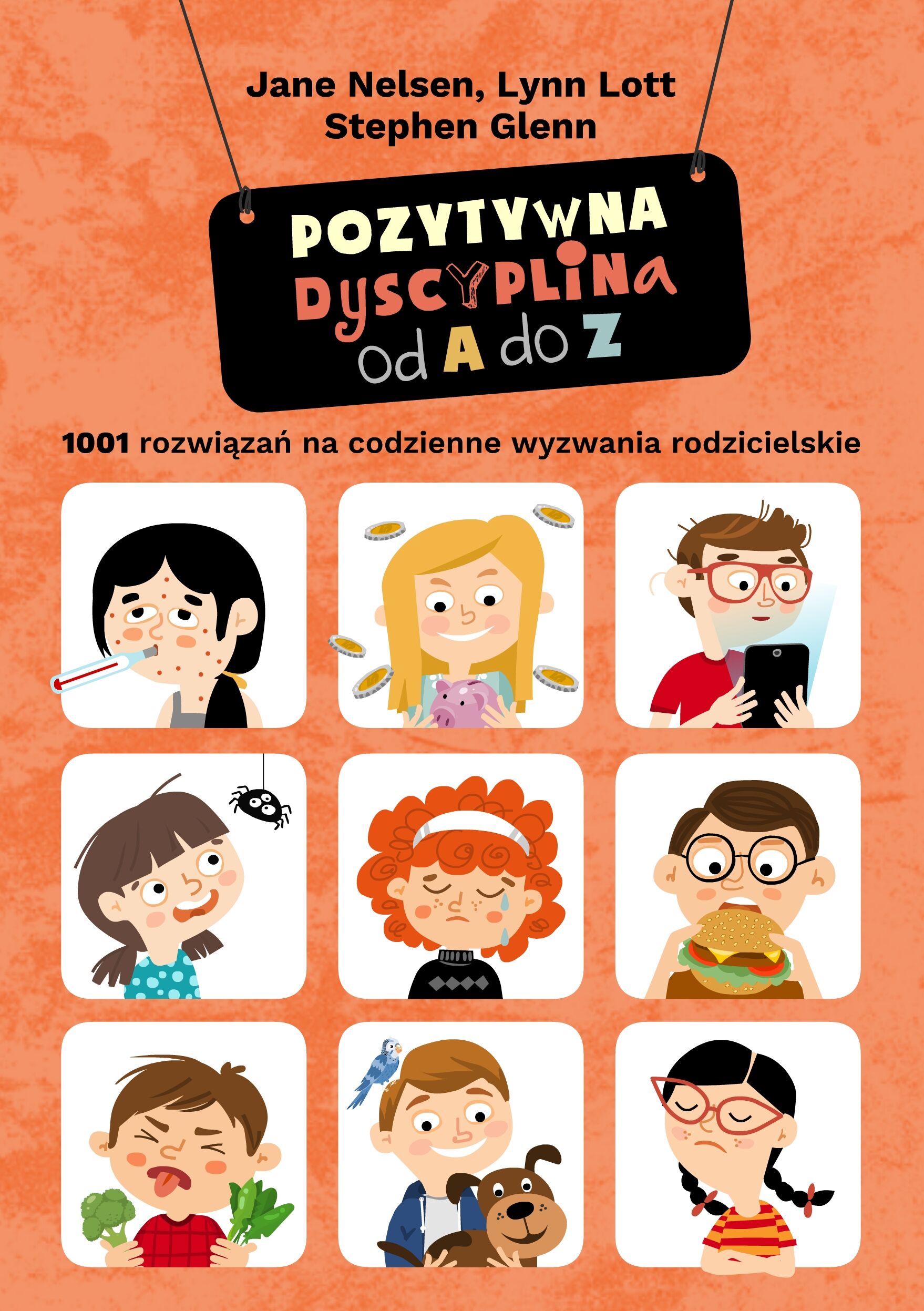 Pozytywna dyscyplina od A do Z. 1001 rozwiązań na codzienne wyzwania rodzicielskie