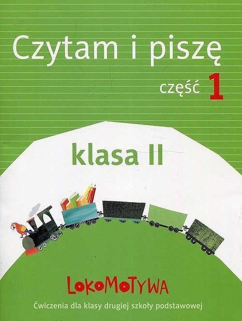 Lokomotywa 2 Czytam i piszę Ćwiczenia. Część 1
