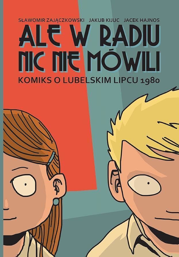 Ale w Radiu nic nie mówili - Komiks o Lubelskim Lipcu 1980
