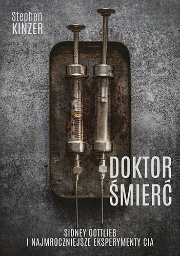 Doktor Śmierć. Sidney Gottlieb i najmroczniejsze eksperymenty CIA