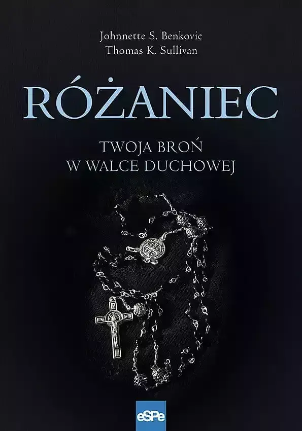 Różaniec. Twoja broń w walce duchowej
