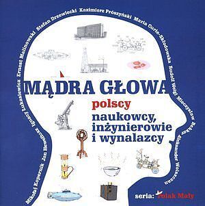 Mądra głowa. Polscy naukowcy, inżynierowie i wynalazcy