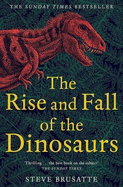 The Rise and Fall of the Dinosaurs