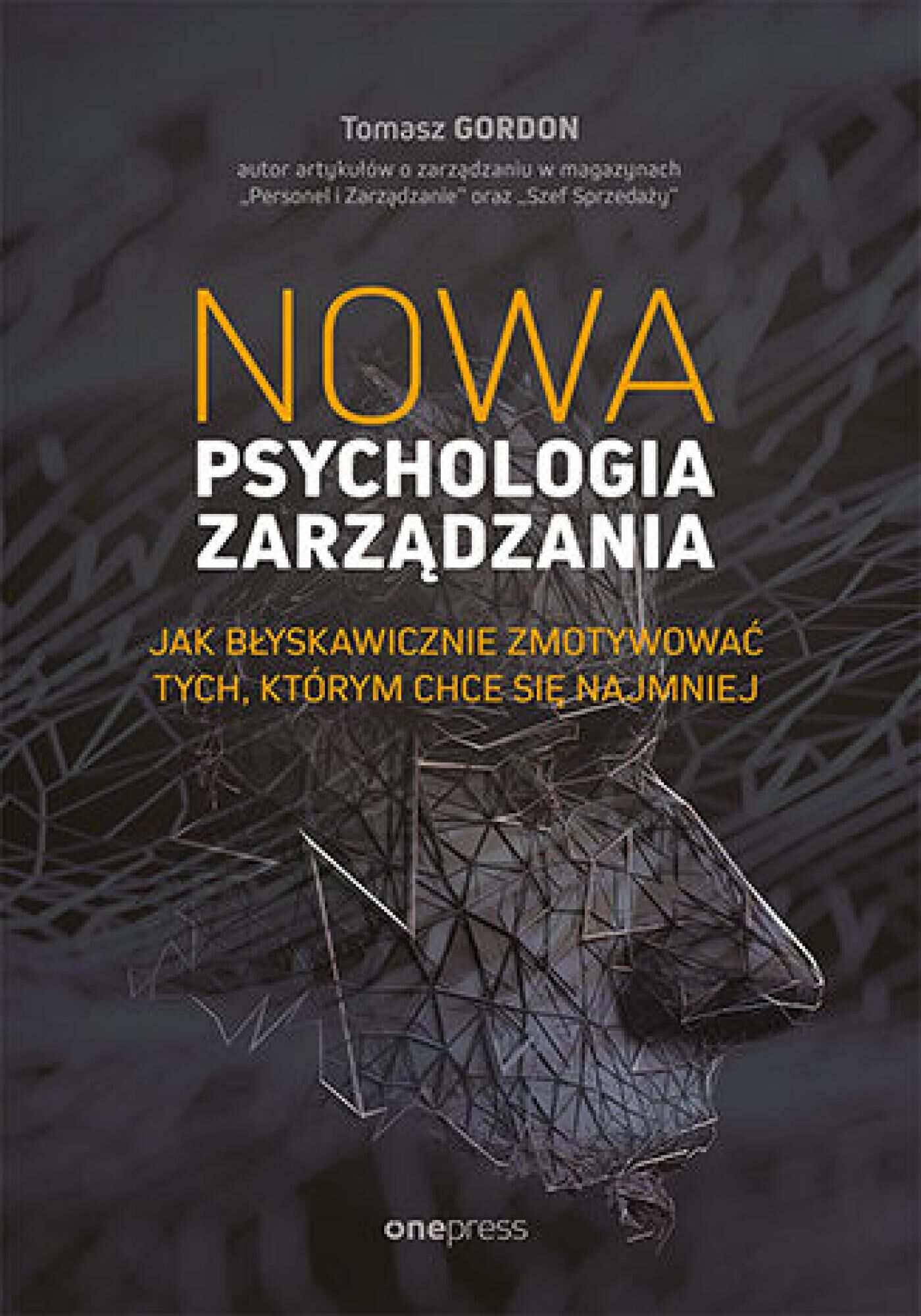 Nowa psychologia zarządzania. Jak błyskawicznie zmotywować tych, którym chce się najmniej (e-book)