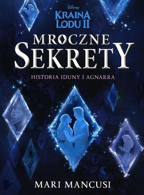 Mroczne sekrety. Historia Iduny i Agnarra. Disney Kraina Lodu II