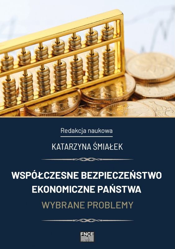 Współczesne bezpieczeństwo ekonomiczne państwa. Wybrane problemy
