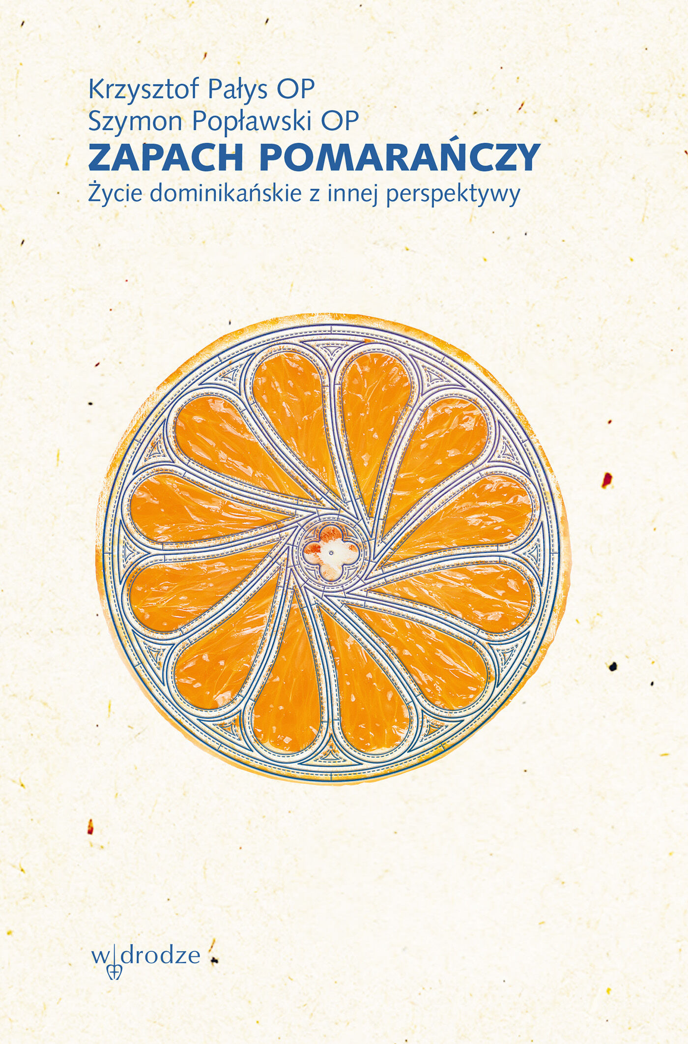 Zapach pomarańczy. Życie dominikańskie z innej perspektywy (e-book)