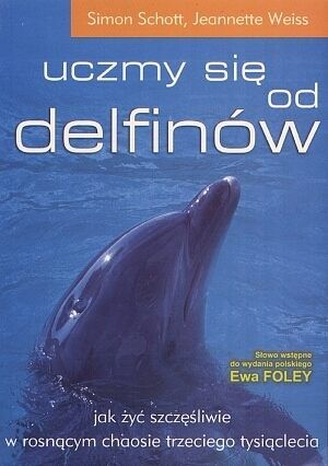 Uczymy się od delfinów. Jak żyć szczęśliwie w rosnącym chaosie trzeciego tysiąclecia