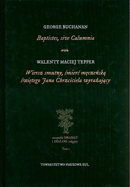 Baptistes, sive Calumnia Wiersz smutny, śmierć męczeńską świętego Jana Chrzciciela wyrażający