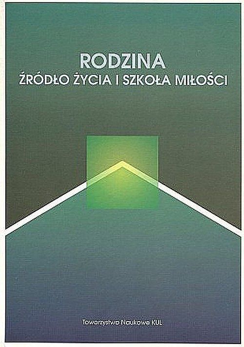 Rodzina źródło życia i szkoła miłości