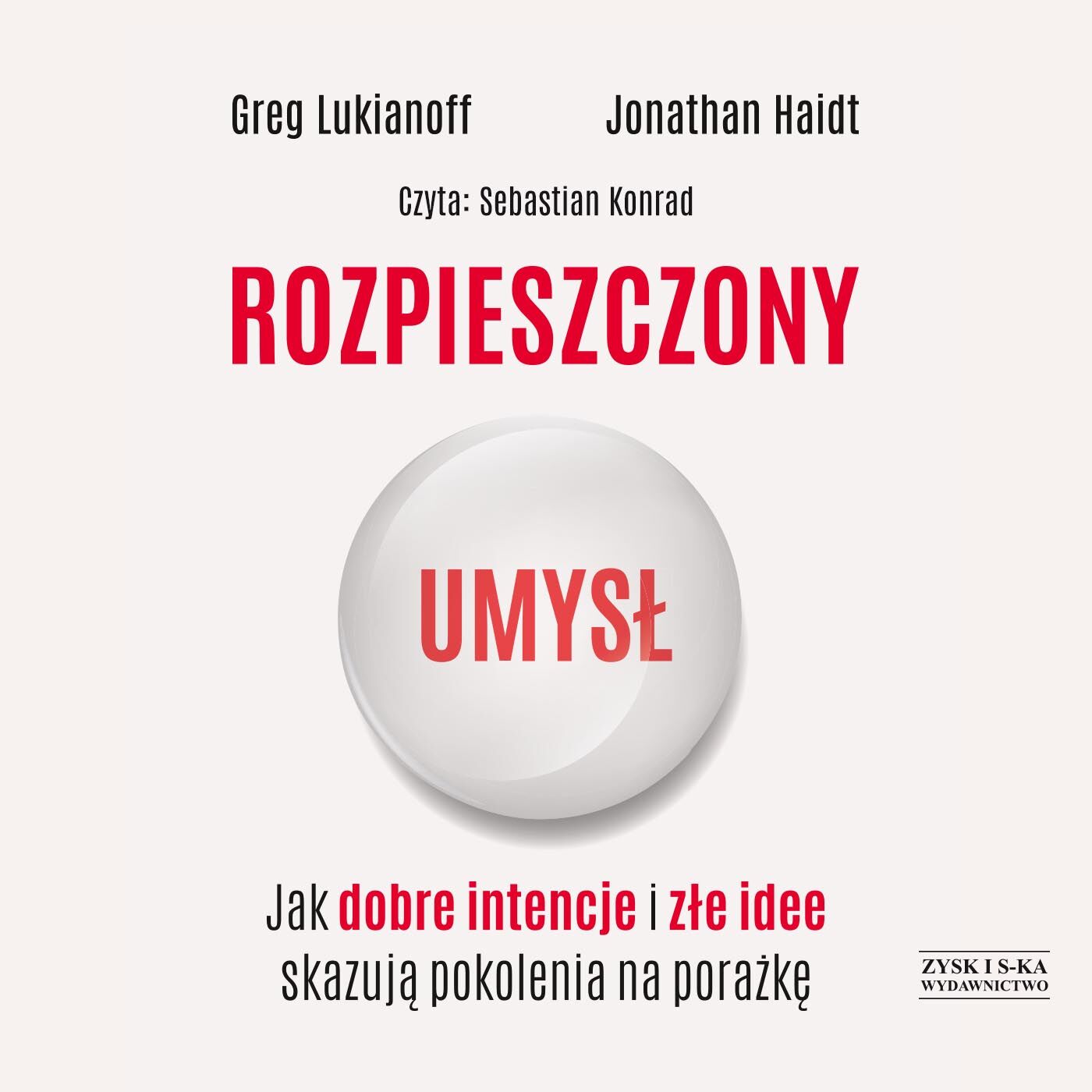 Rozpieszczony umysł. Jak dobre intencje i złe idee skazują pokolenia na porażkę (audiobook MP3)