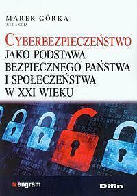Cyberbezpieczeństwo jako podstawa bezpiecznego państwa i społeczeństwa w XXI wieku