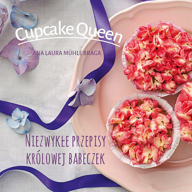 Cupcake queen. Niezwykłe przepisy królowej babeczek