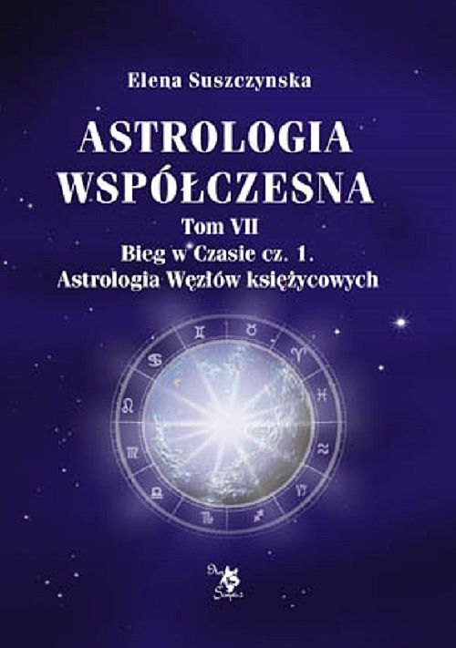 Astrologia współczesna. Tom VII Bieg w czasie. Część 1 / Ars scripti
